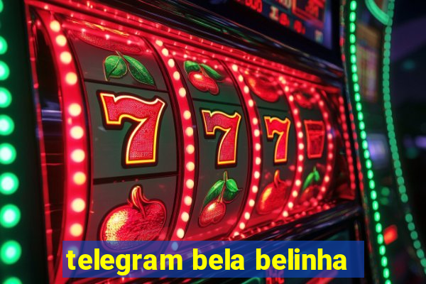 telegram bela belinha